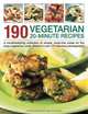 190 Vegetarian 20-Minute Recipes: A mouthwatering collection of simple, meat-free meals for the busy vegetarian cook, shown in over 170 fabulous photographs, Jenni Fleetwood 
