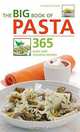 The Big Book of Pasta: 365 Quick and Versatile Recipes, Hilaire Walden 