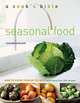Seasonal Food: How to Enjoy Food at Its Best with More Than 200 Recipes, Susannah Blake 