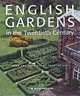 English Gardens in the Twentieth Century: From the Archives of Country Life, Tim Richardson 