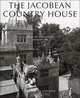 The Jacobean Country House: From the Archives of Country Life, Nicholas Cooper 