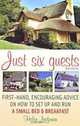 Just Six Guests, 3rd edition. First-hand, encouraging advice on how to set up and run a small bed & breakfast, Helen Jackman 
