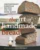 The Art of Handmade Bread: Contemporary European Recipes for the Home Baker, Dan Lepard 