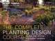 Complete Planting Design Course: Plans and Styles for Every Garden, Hilary Thomas, Steven Wooster 