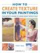 How to Create Texture in Your Paintings : The Artist