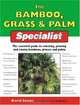 The Bamboo, Grass & Palm Specialist: The Essential Guide to Selecting, Growing and Propagating Bamboos, Grasses and Palms (Specialist Series), David Squire 
