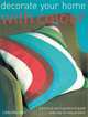 Decorate Your Home with Colour: A Practical and Inspirational Guide with Step-By-Step Projects, Libby Norman 