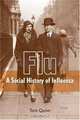 Flu: A Social History of Influenza, Tom Quinn 