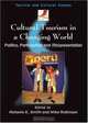 Cultural Tourism in a Changing World: Politics, Participation And (Re)presentation (Tourism and Cultural Change), 