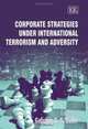 Corporate Strategies Under International Terrorism And Adversity, 
