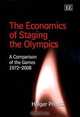 The Economics of Staging the Olympics: A Comparison of the Games 1972-2008, Holger Preuss 
