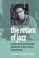 The Return of Jazz: Joachim-ernst Berendt and West German Cultural Change, Andrew Wright Hurley 