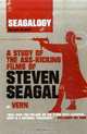 Seagalogy: A Study of the Ass-Kicking Films of Steven Seagal, 