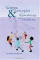 Scripts & Strategies in Hypnotherapy With Children, Lynda Hudson 