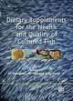 Dietary Supplements for the Health and Quality of Cultured Fish, 