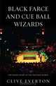 Black Farce and Cue Ball Wizards: The Inside Story of the Snooker World, Clive Everton 