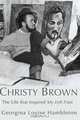Christy Brown: The Life that Inspired My Left Foot, Georgina Louise Hambleton 