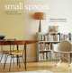 Small Spaces: Making the Most of the Space You Have, Rebecca Tanqueray 