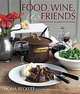 Food, Wine & Friends: Simple Menus for Great Entertaining, Fiona Beckett 