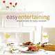 Easy Entertaining: Simple Recipes for Every Occasion, 
