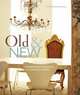 Old & New: Combining Past and Present In Contemporary Homes, Katherine Sorrell 
