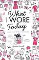 What I Wore Today: Doodle Yourself Into a Style Icon, Gemma Correll 