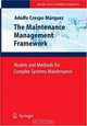 The Maintenance Management Framework: Models and Methods for Complex Systems Maintenance, Adolfo Crespo Marquez 