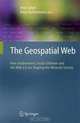 The Geospatial Web: How Geobrowsers, Social Software and the Web 2.0 are Shaping the Network Society, Editors Arno Scharl, Klaus Tochtermann 