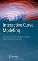 Interactive Curve Modeling: With Applications to Computer Graphics, Vision and Image Processing, Muhammad Sarfraz 