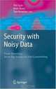 Security with Noisy Data: On Private Biometrics, Secure Key Storage and Anti-Counterfeiting, Editors Pim Tuyls, Boris Skoric, Tom Kevenaar 