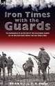 Iron Times With the Guards: the Experiences of an Officer of the Coldstream Guards on the Western Front During the First World War, An O. E., G. P. A. Fildes 