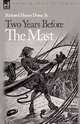 Two Years Before the Mast, Richard Henry Dana. Jr. 