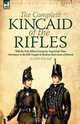 The Complete Kincaid of the Rifles: With the 95th (Rifles) During the Napoleonic Wars-Adventures in the Rifle Brigade & Random Shots from a Rifleman, John Kincaid 