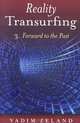 Reality Transurfing 3: Forward to the Past, Vadim Zeland 