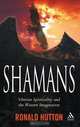 Shamans: Siberian Spirituality and the Western Imagination, Ronald Hutton 