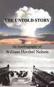 The Untold Story, William Hershel Nelson 