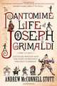 The Pantomime Life of Joseph Grimaldi: Laughter, Madness and the Story of Britain