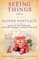 Seeing Things: A Memoir, Oliver Postgate 
