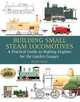 Building Small Steam Locomotives: A Practical Guide to Making Engines for Garden Gauges, Peter Jones 