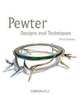 Pewter: Designs and Techniques, Fleur Grenier 
