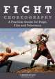 Fight Choreography: A Practical Guide for Stage, Film and Television, F. Braun McAsh 