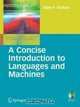 A Concise Introduction to Languages and Machines (Undergraduate Topics in Computer Science), Alan P. Parkes 