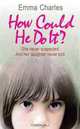 How Could He Do It?, Emma Charles 