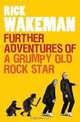 Further Adventures of a Grumpy Old Rock Star, Rick Wakeman 