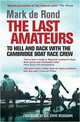 The Last Amateurs: To Hell and Back with the Cambridge Boat Race Crew, Mark De Rond, Steve Sir Redgrave 