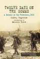 TWELVE DAYS ON THE SOMME: A Memoir of the Trenches, 1916, Sidney Rogerson 