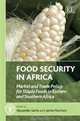Food Security in Africa: Market and Trade Policy for Staple Foods in Eastern and Southern Africa, 