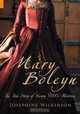 MARY BOLEYN: The True Story of Henry VIII