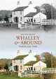 Whalley & Around Through Time. by Roger Frost, Roger Frost 
