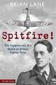 SPITFIRE!: The Experiences of a Battle of Britain Fighter Pilot, Brian Lane 